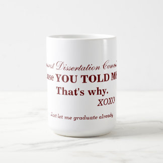 Dissertation committees can be difficult. coffee mug