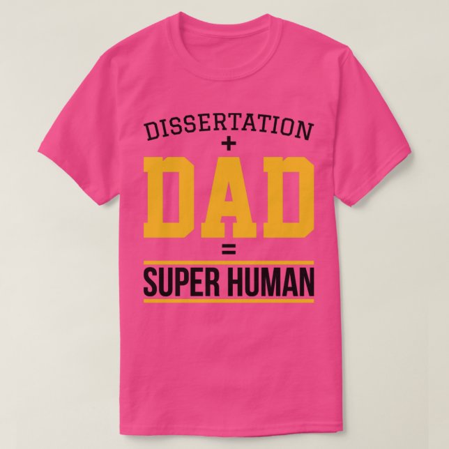 Dissertation dad Phd student gift  T-Shirt (Design Front)