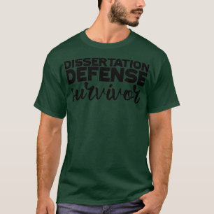 Dissertation Defence Survivor 34 T-Shirt