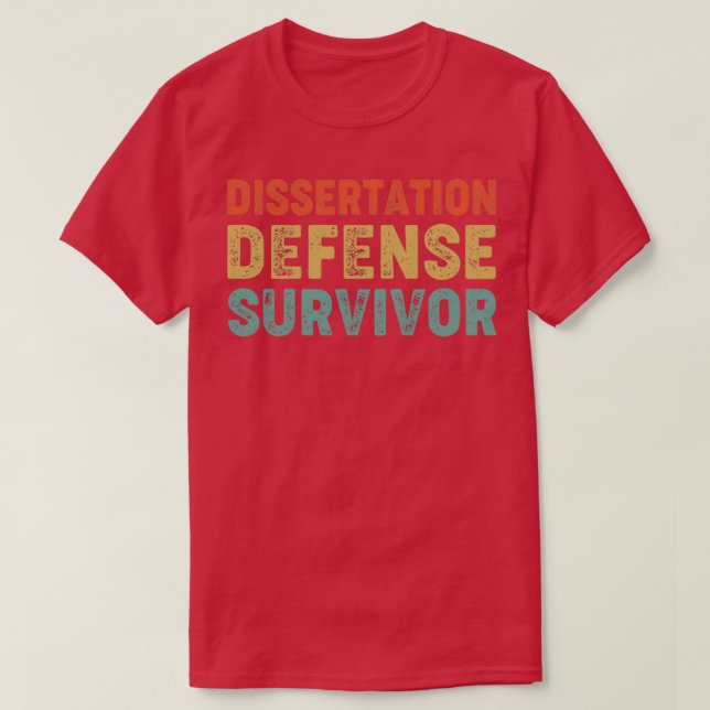 Dissertation Defence Survivor Funny PhD Graduation T-Shirt (Design Front)
