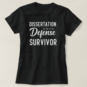 Dissertation Defence Survivor, Phd Graduation Gift T-Shirt