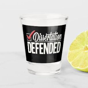 Dissertation Defended PhD Graduate Graduation Shot Glass