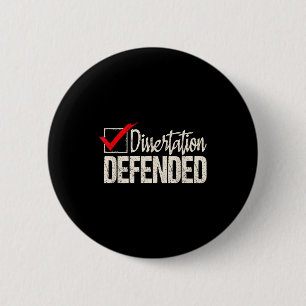 Dissertation defended - phd graduate ph.d. 6 cm round badge