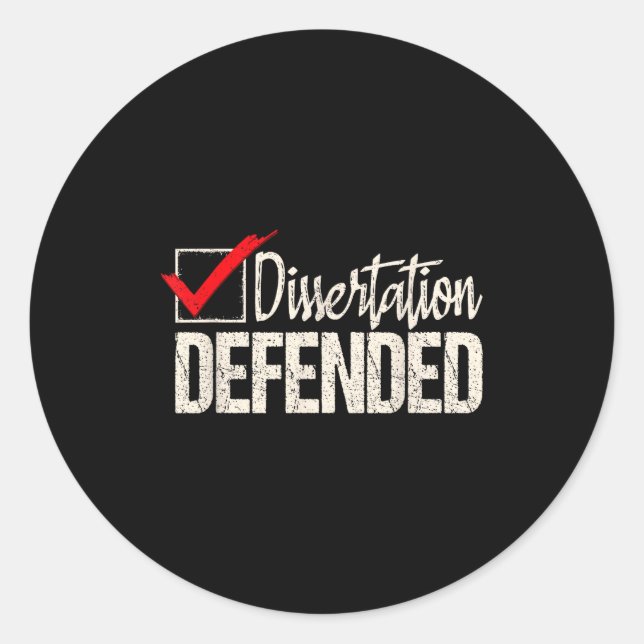 Dissertation defended - phd graduate ph.d. classic round sticker (Front)