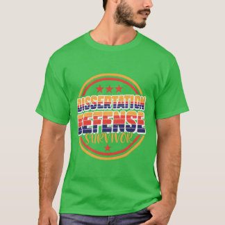 Dissertation Defense Survivor friends T-Shirt