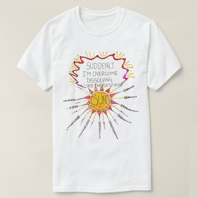 Dissolving Like The Setting Sun   T-Shirt (Design Front)