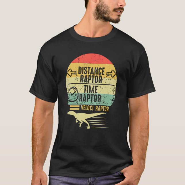 Distance Raptor Over Time Raptor Equals Velocirapt T-Shirt (Front)
