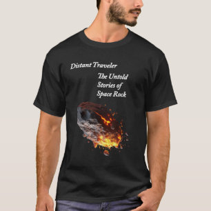 "Distant Traveller: Untold Stories of Space Rock"  T-Shirt