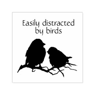 Distracted by Birds Quote Watercolor Animal Art Self-inking Stamp