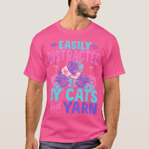Distracted By Cats Yarn Crocheter Crochet Knitting T-Shirt