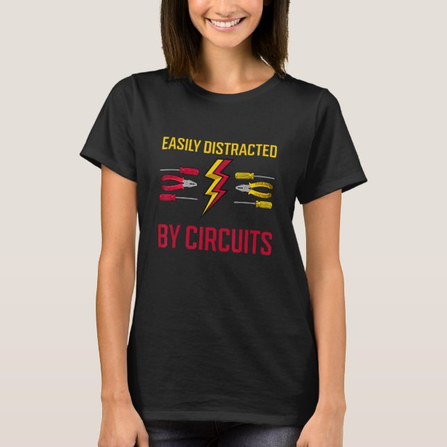 Distracted By Circuits Ironic Electrician Craftsma T-Shirt (Front)