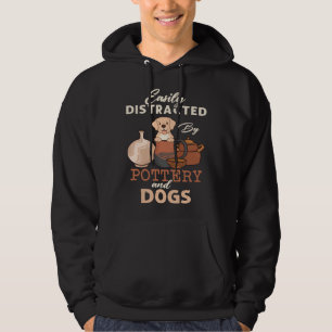 Distracted By Dogs Pottery Maker Support Ceramic A Hoodie