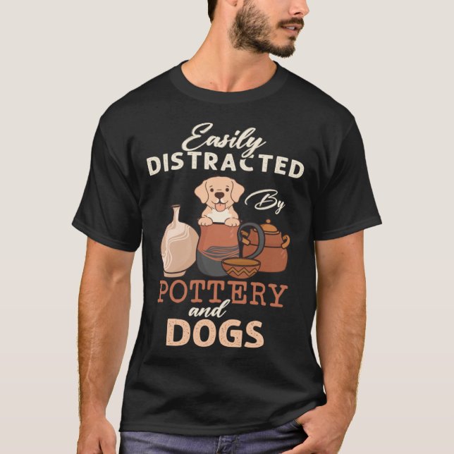 Distracted By Dogs Pottery Maker Support Ceramic A T-Shirt (Front)