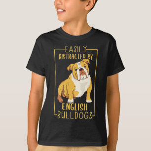 Distracted By English Bulldogs – Cute English Bull T-Shirt