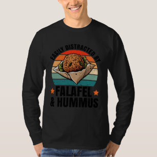 Distracted by Falafe and Hummus Levantine Food Che T-Shirt
