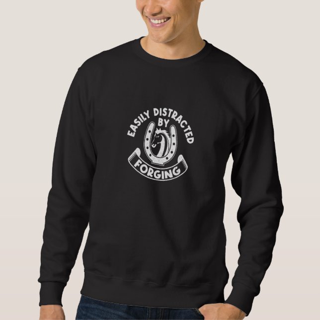 Distracted By Forging Horse Hooves Farriers Sweatshirt (Front)