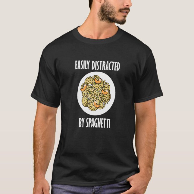 Distracted By Noodles Pasta Italian Food T-Shirt (Front)