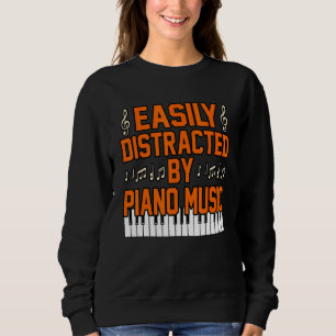 Distracted By Piano Music Player Teacher Musician Sweatshirt