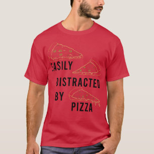 Distracted by Pizza Funny Saying Pizza Chef T-Shirt