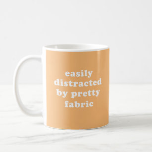 Distracted By Pretty Fabric Funny Quilter Quote Coffee Mug