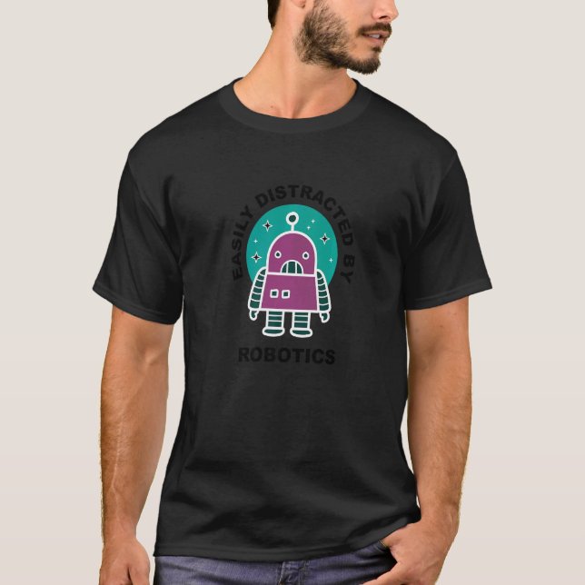 Distracted by Robots Students Robotic Engineer  T-Shirt (Front)