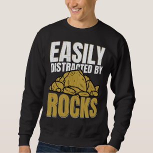 Distracted By Rocks Geology Geologist Rock Graphi Sweatshirt
