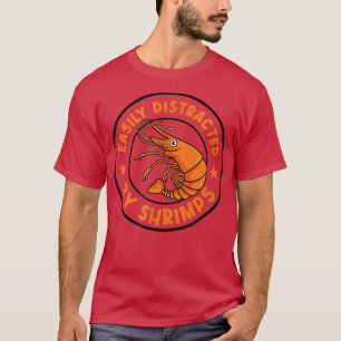 Distracted by Seafood and Shrimps Funny Prawn T-Shirt