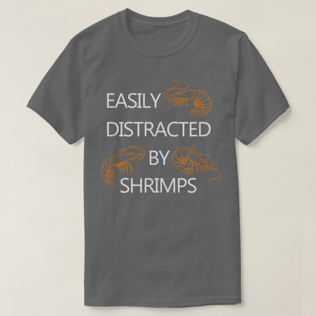 Distracted by Shrimps Funny Saying Seafood Lover  T-Shirt (Design Front)