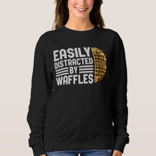 Distracted by Waffles Ironic Saying Waffle Fan Sweatshirt
