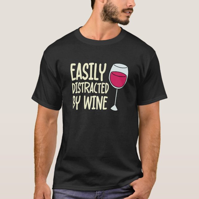 Distracted By Wine Drinking Drinker Sayings Graphi T-Shirt (Front)