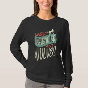 Distracted By Wolves Nature Wildlife Forest T-Shirt
