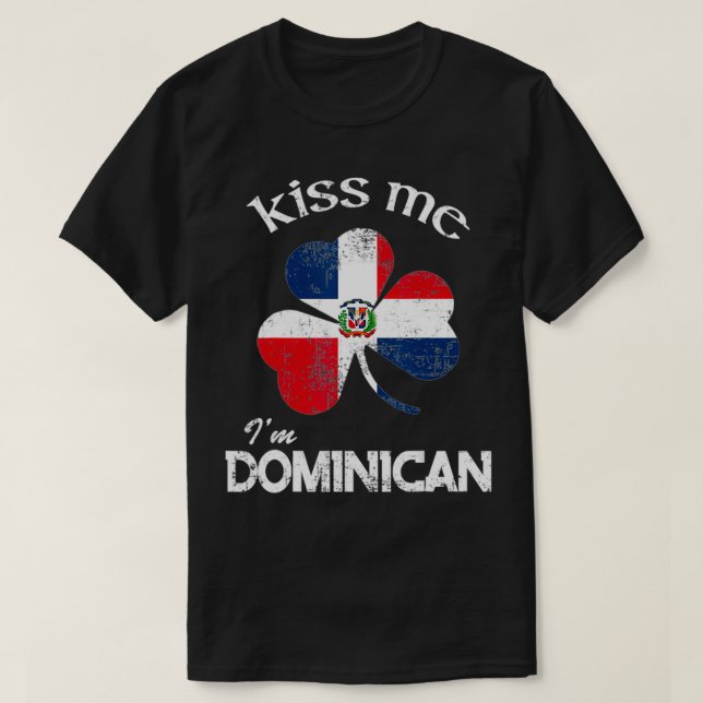 Distress Kiss Me I'm Dominican Shamrock St T-Shirt (Design Front)