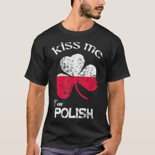 Distress Kiss Me I'm Polish Shirt St. Patrick's