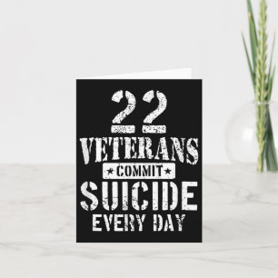 Distressed 22 Veterans Commit Suicide Every Day  Card