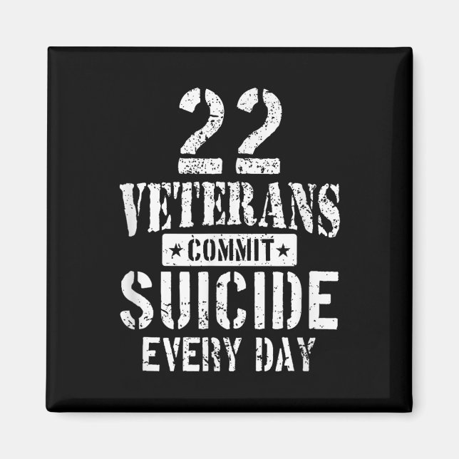 Distressed 22 Veterans Commit Suicide Every Day  Magnet (Front)