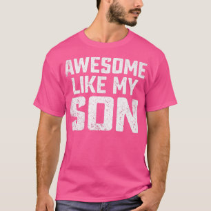 Distressed Awesome Like My Son Funny Men Women Kid T-Shirt