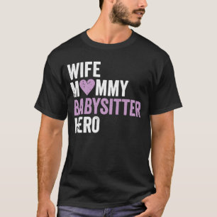 Distressed Babysitter Wife Mummy Babysitter Hero T-Shirt
