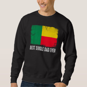 Distressed Benin Flag Best Single Dad Ever Patriot Sweatshirt