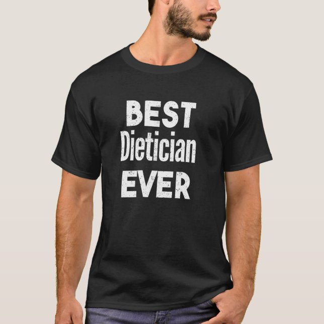 Distressed Best dietician Ever T-Shirt (Front)