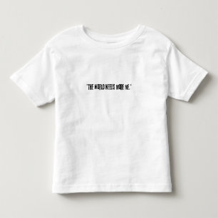 Distressed Black Text "THE WORLD NEEDS MORE ME" on Toddler T-Shirt
