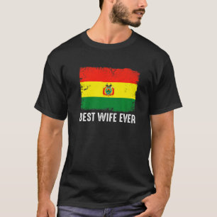 Distressed Bolivia Flag Best Wife Ever Patriotic T-Shirt