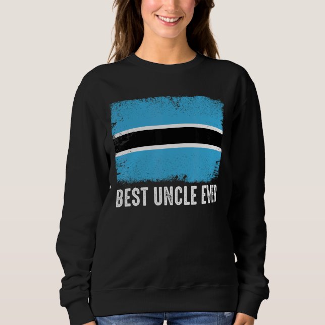 Distressed Botswana Flag Best Uncle Ever Family Sweatshirt (Front)