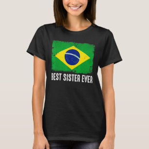 Distressed Brazil Flag Best Sister Ever Patriotic T-Shirt
