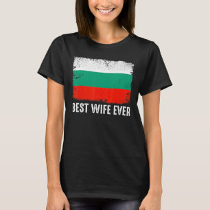 Distressed Bulgaria Flag Best Wife Ever Patriotic T-Shirt