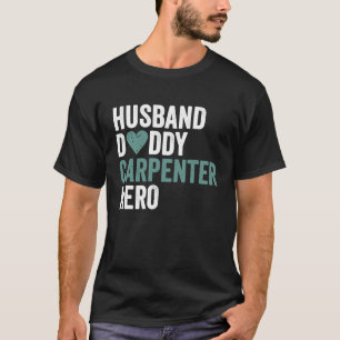 Distressed Carpenter  Husband Daddy Carpenter Hero T-Shirt