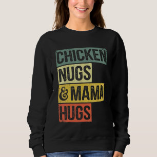Distressed Chicken Nugs And Mama Hugs Chicken Nugg Sweatshirt