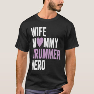 Distressed Drummer  Wife Mommy Drummer Hero T-Shirt