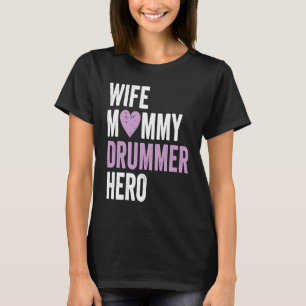 Distressed Drummer  Wife Mommy Drummer Hero T-Shirt