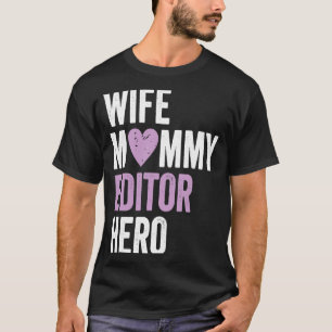 Distressed Editor  Wife Mommy Editor Hero T-Shirt