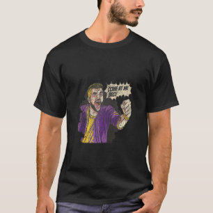 Distressed Funny Humourous Angry Man Come At Me Br T-Shirt